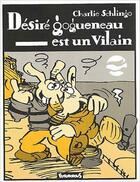 Couverture du livre « Désiré Gogueneau est un vilain » de Charlie Schlingo aux éditions Futuropolis