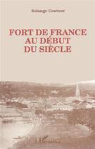 Couverture du livre « Fort de France au début du siècle » de Solange Contour aux éditions L'harmattan