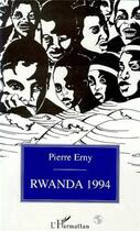 Couverture du livre « Rwanda 1994 : Clés pour comprendre le calvaire d'un peuple » de Pierre Erny aux éditions L'harmattan