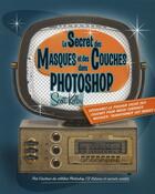 Couverture du livre « Le secret des masques et des couches dans photoshop » de Scott Kelby aux éditions Pearson