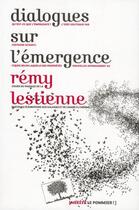 Couverture du livre « Dialogues sur l'émergence » de Remy Lestienne aux éditions Le Pommier