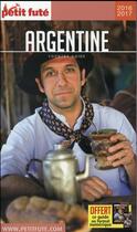 Couverture du livre « GUIDE PETIT FUTE ; COUNTRY GUIDE ; Argentine (édition 2016/2017) » de  aux éditions Le Petit Fute