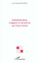 Couverture du livre « Epistemologie, ethique et sciences de l'education » de Jean-Claude Filloux aux éditions L'harmattan