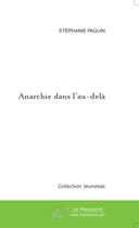 Couverture du livre « Anarchie Dans L'Au-Dela » de Paquin Stephanie aux éditions Le Manuscrit