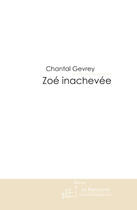 Couverture du livre « Zoé inachevée » de Gevrey Chantal aux éditions Le Manuscrit