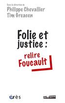Couverture du livre « Folie et justice : relire Foucault » de Philippe Chevallier aux éditions Eres