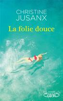 Couverture du livre « La folie douce » de Christine Jusanx aux éditions Michel Lafon