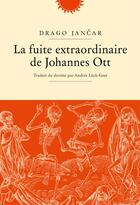 Couverture du livre « La fuite extraordinaire de Johan Ot » de Drago Jancar aux éditions Phebus