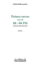 Couverture du livre « Poèmes envers ; 88:88 pm » de Mehdi Belhouaichat aux éditions Du Pantheon