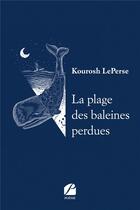 Couverture du livre « La plage des baleines perdues » de Kourosh Leperse aux éditions Editions Du Panthéon