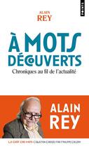 Couverture du livre « À mots découverts : chroniques au fil de l'actualité » de Alain Rey aux éditions Points