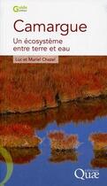 Couverture du livre « Camargue ; un écosystème entre terre et eau » de Luc Chazel et Muriel Chazel aux éditions Quae