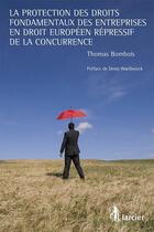 Couverture du livre « La protection des droits fondamentaux des entreprises en droit européen répressif de la concurrence » de Bombois/Waelbroeck aux éditions Larcier