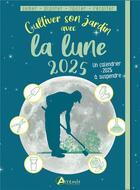 Couverture du livre « Cultiver son jardin avec la lune (édition 2025) » de Alice Delvaille aux éditions Artemis