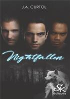 Couverture du livre « Nightfallen » de J.A. Curtol aux éditions Sharon Kena