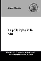 Couverture du livre « Le philosophe et la cite : recherches sur les rapports entre morale et politique dans la pensee d'ar » de Bode S Richard aux éditions Presses Universitaires De Liège