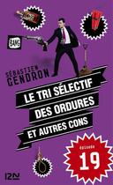 Couverture du livre « Le tri sélectif des ordures et autres cons t.19 » de Sebastien Gendron aux éditions 12-21