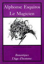 Couverture du livre « Le Magicien » de Alphonse Esquiros aux éditions L'age D'homme