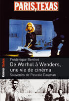 Couverture du livre « Paris, Texas ; de Warhol à Wenders, une vie de cinéma ; souvenirs de Pascale Dauman » de Berthet. Freder aux éditions Ramsay