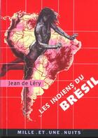 Couverture du livre « Les indiens du bresil » de Lery Jean aux éditions Mille Et Une Nuits