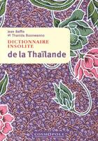 Couverture du livre « Dictionnaire insolite de la Thaïlande » de Jean Baffie et Thanida Boonwanno aux éditions Cosmopole