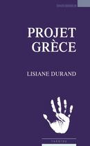 Couverture du livre « Projet Grèce » de Lisiane Durand aux éditions Espaces 34