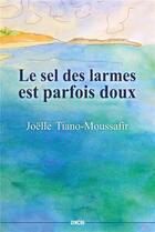 Couverture du livre « Le sel des larmes est parfois doux » de Joelle Tiano-Moussafir aux éditions Zinedi