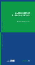 Couverture du livre « L'adolescence à l'ère du virtuel » de Xanthie Vlachopoulou aux éditions Fabert