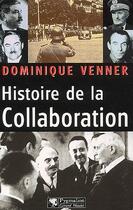 Couverture du livre « Histoire de la collaboration » de Dominique Venner aux éditions Pygmalion