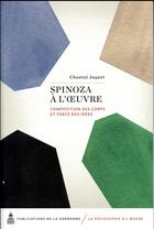 Couverture du livre « Spinoza à l'oeuvre ; composition des corps et force des idées » de Chantal Jaquet aux éditions Editions De La Sorbonne