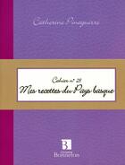 Couverture du livre « Mes recettes du pays basque » de Catherine Pniaguirre aux éditions Bonneton