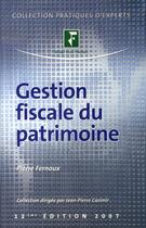 Couverture du livre « Gestion fiscale du patrimoine (édition 2007) » de Fernoux P. aux éditions Revue Fiduciaire