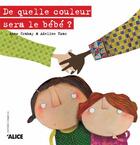 Couverture du livre « De quelle couleur sera le bébé ? » de Adeline Yzac et Anne Crahay aux éditions Alice