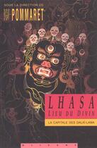 Couverture du livre « Lhasa ; lieu du divin ; la capitale des Dalai-Lamas » de Francoise Pommaret aux éditions Olizane