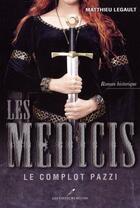 Couverture du livre « Les Médicis t.1 ; le complot Pazzi » de Matthieu Legault aux éditions Les Editeurs Reunis