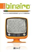 Couverture du livre « Petit binairo ; le nouveau jeu de logique captivant et addictif ! » de Frank Coussement et Peter De Schepper aux éditions Bravo