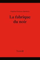 Couverture du livre « La fabrique du noir » de Virginie Chaloux-Gendron aux éditions Noroit