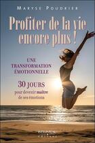 Couverture du livre « Profiter de la vie encore plus ! une transformation émotionnelle » de Maryse Poudrier aux éditions Beliveau