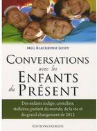 Couverture du livre « Conversations avec les enfants du présent » de Meg Blackburn Losey aux éditions Exergue