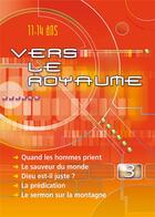 Couverture du livre « Vers le royaume 3. quand les hommes prient, le sauveur du monde, dieu est-il juste ?, la predication » de  aux éditions Excelsis