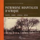 Couverture du livre « Patrimoine hospitalier d'Afrique » de Christian Mesenge aux éditions Riveneuve