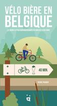 Couverture du livre « Vélo bière en Belgique : la façon la plus rafraîchissante de rouler en Belgique » de Pierre Pauquay aux éditions Helvetiq