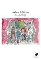 Couverture du livre « La plume de Tatawani » de Pierre Taillade aux éditions Thebookedition.com