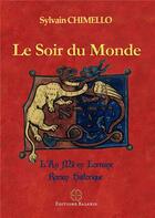 Couverture du livre « Le soir du monde : l'an mil en Lorraine » de Sylvain Chimello aux éditions Balaris