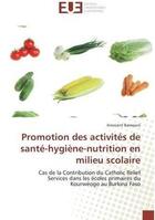 Couverture du livre « Promotion des activites de sante-hygiene-nutrition en milieu scolaire - cas de la contribution du ca » de Bamouni Innocent aux éditions Editions Universitaires Europeennes