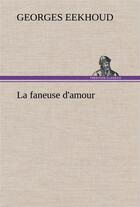 Couverture du livre « La faneuse d'amour - la faneuse d amour » de Georges Eekhoud aux éditions Tredition