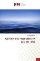 Couverture du livre « Gestion des ressources en eau au togo » de Diabakte Kounadi aux éditions Editions Universitaires Europeennes