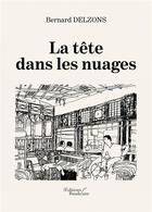 Couverture du livre « La tête dans les nuages » de Bernard Delzons aux éditions Baudelaire