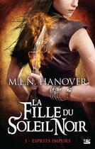 Couverture du livre « La fille du soleil noir Tome 1 : esprits impurs » de Hanover M.L.N. aux éditions Milady