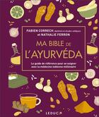 Couverture du livre « Ma bible de l'ayurveda » de Nathalie Ferron et Fabien Correch aux éditions Leduc